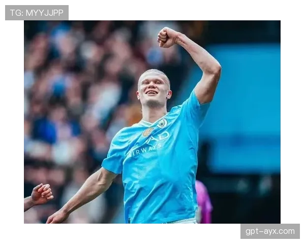 哈兰德商业价值飙升，跃升为全球足球市场最受瞩目的热门资产